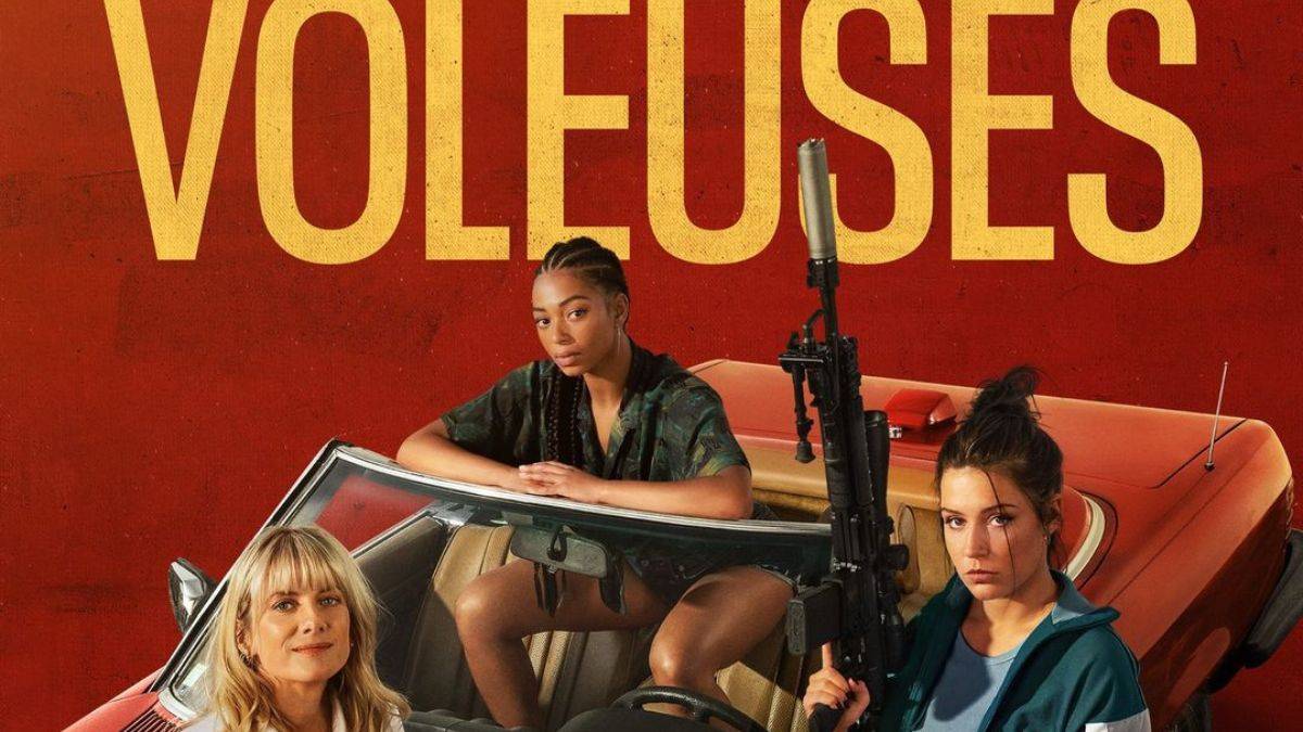 REVIEW Voleuses Le Nouveau Film Disponible Sur Netflix SoundsOfSeries